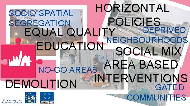 HORIZONTAL SOCIO-SPATIAL POLICIES SEGREGATION DEPRIVED EQUALITY NEIGHBOURHOODS EDUCATION SOCIAL MIX AREA BASED NO-GO AREAS