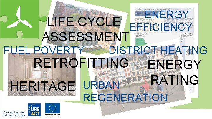 ENERGY EFFICIENCY LIFE CYCLE ASSESSMENT FUEL POVERTY DISTRICT HEATING RETROFITTING HERITAGE URBAN ENERGY RATING