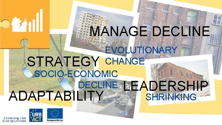 MANAGE DECLINE EVOLUTIONARY STRATEGY CHANGE SOCIO-ECONOMIC DECLINE LEADERSHIP SHRINKING ADAPTABILITY 