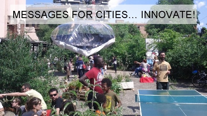 MESSAGES FOR CITIES… INNOVATE! 