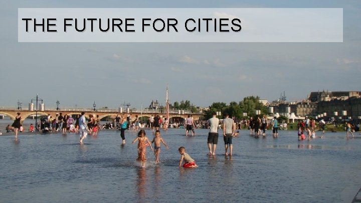THE FUTURE FOR CITIES 