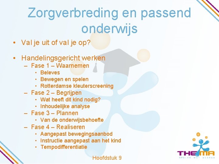 Zorgverbreding en passend onderwijs • Val je uit of val je op? • Handelingsgericht