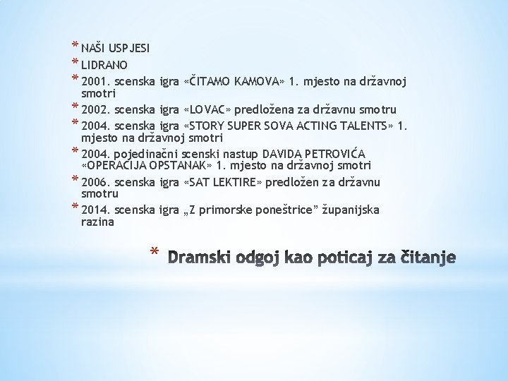 * NAŠI USPJESI * LIDRANO * 2001. scenska igra «ČITAMO KAMOVA» 1. mjesto na