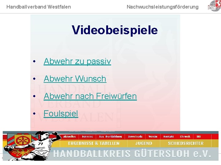 Handballverband Westfalen Nachwuchsleistungsförderung Videobeispiele • Abwehr zu passiv • Abwehr Wunsch • Abwehr nach