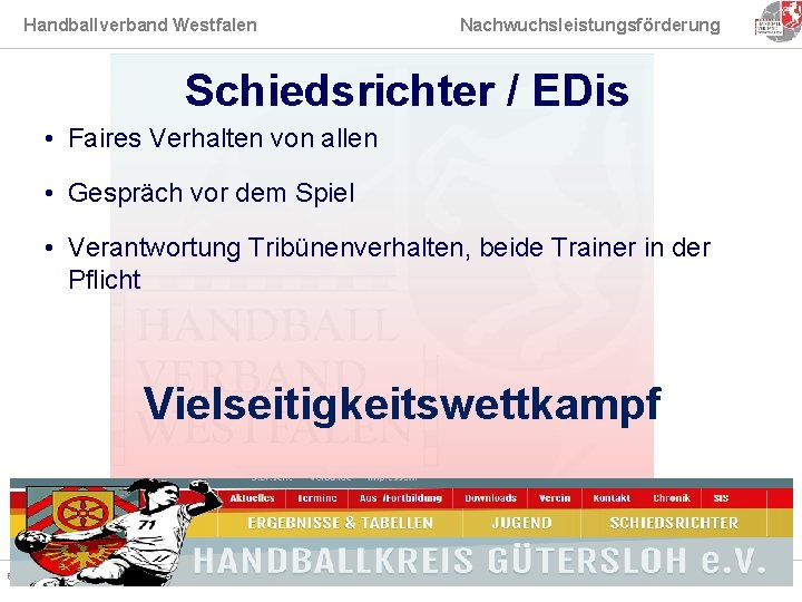 Handballverband Westfalen Nachwuchsleistungsförderung Schiedsrichter / EDis • Faires Verhalten von allen • Gespräch vor