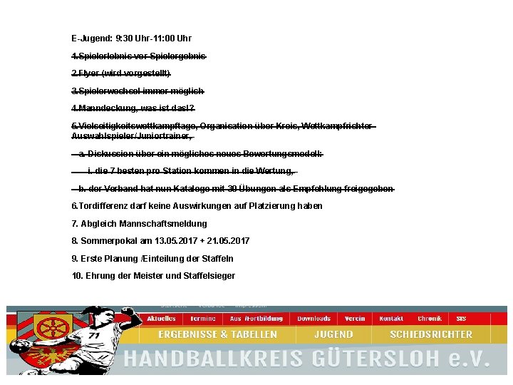 E-Jugend: 9: 30 Uhr-11: 00 Uhr 1. Spielerlebnis vor Spielergebnis 2. Flyer (wird vorgestellt)