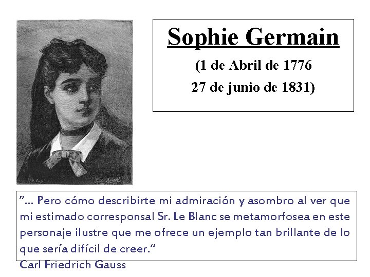 Sophie Germain (1 de Abril de 1776 27 de junio de 1831) ”. .