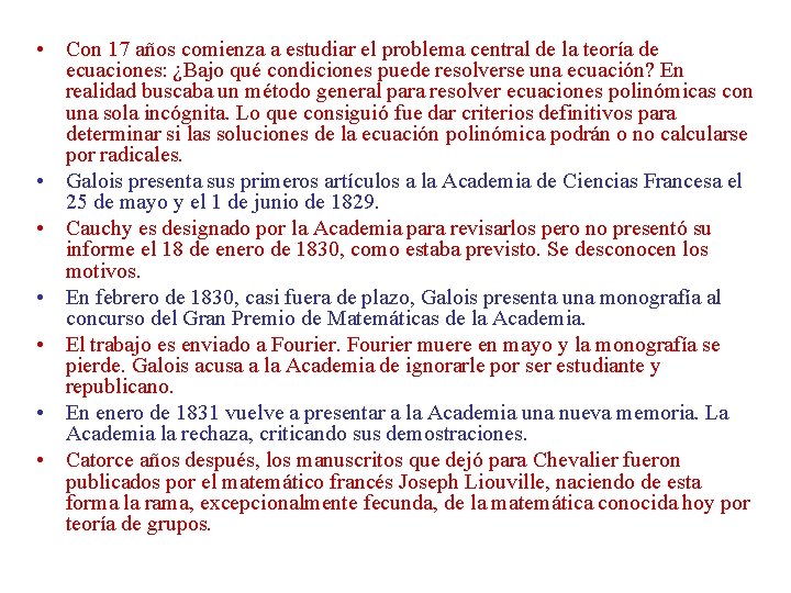  • Con 17 años comienza a estudiar el problema central de la teoría