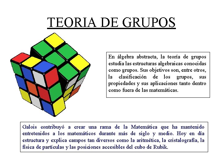 TEORIA DE GRUPOS En álgebra abstracta, la teoría de grupos estudia las estructuras algebraicas