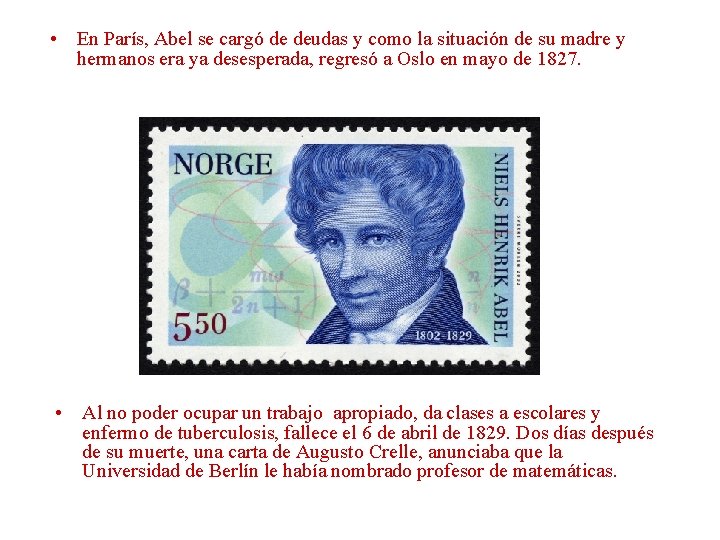  • En París, Abel se cargó de deudas y como la situación de