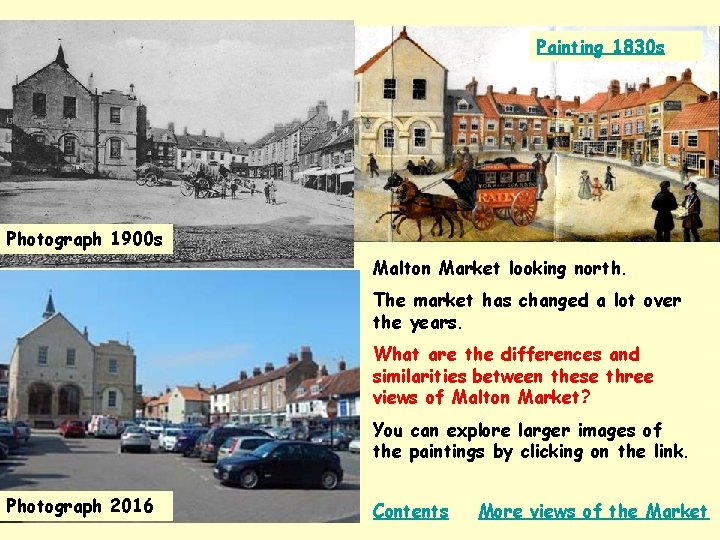 Painting 1830 s Photograph 1900 s Malton Market looking north. The market has changed