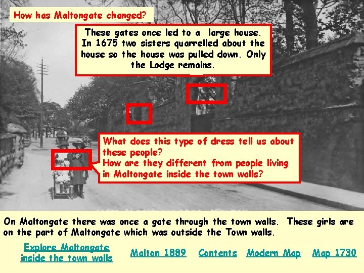 How has Maltongate changed? These gates once led to a large house. In 1675