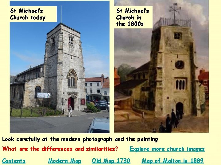 St Michael’s Church in the 1800 s St Michael’s Church today Look carefully at