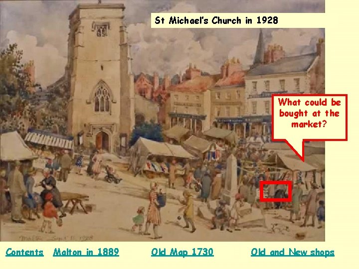 St Michael’s Church in 1928 What could be bought at the market? Contents Malton