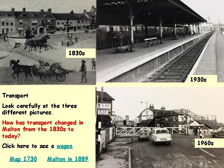 1830 s 1930 s Transport Look carefully at the three different pictures. How has