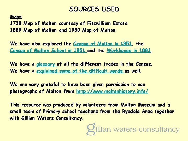 SOURCES USED Maps 1730 Map of Malton courtesy of Fitzwilliam Estate 1889 Map of
