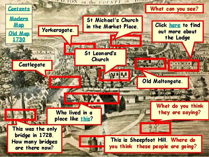 Contents Modern Map Old Map 1730 What can you see? Yorkersgate. St Michael's Church