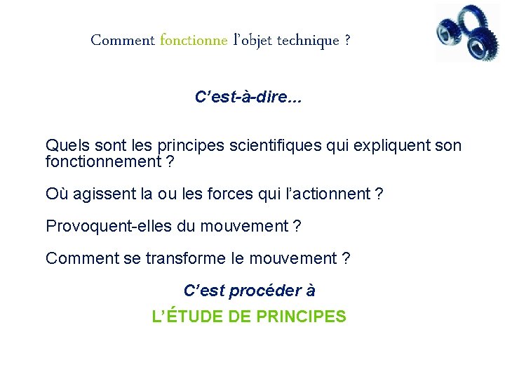 Comment fonctionne l’objet technique ? C’est-à-dire… Quels sont les principes scientifiques qui expliquent son