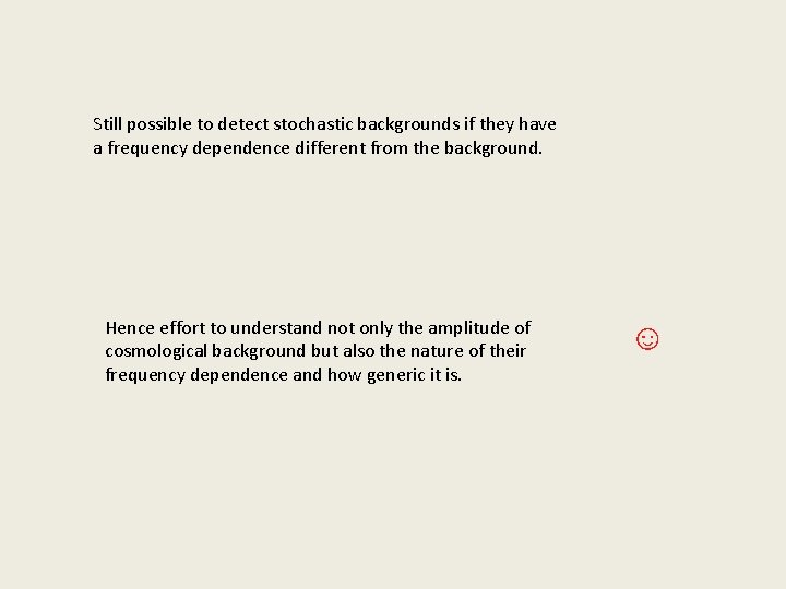 Still possible to detect stochastic backgrounds if they have a frequency dependence different from