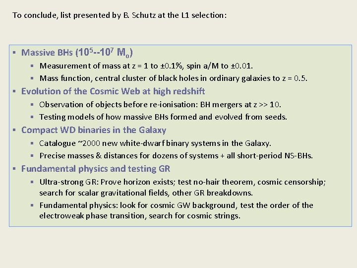 To conclude, list presented by B. Schutz at the L 1 selection: § Massive