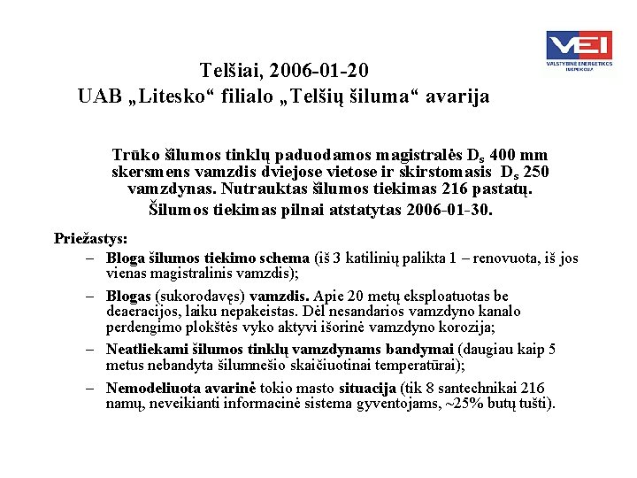 Telšiai, 2006 -01 -20 UAB „Litesko“ filialo „Telšių šiluma“ avarija Trūko šilumos tinklų paduodamos