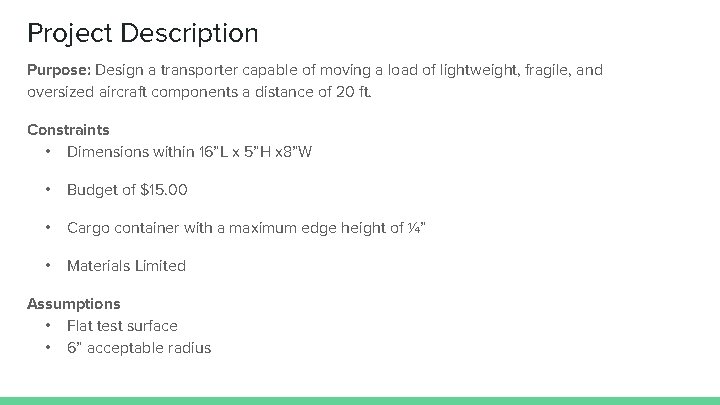 Project Description Purpose: Design a transporter capable of moving a load of lightweight, fragile,