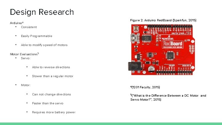 Design Research Arduino 4 • Consistent • Easily Programmable • Able to modify speed