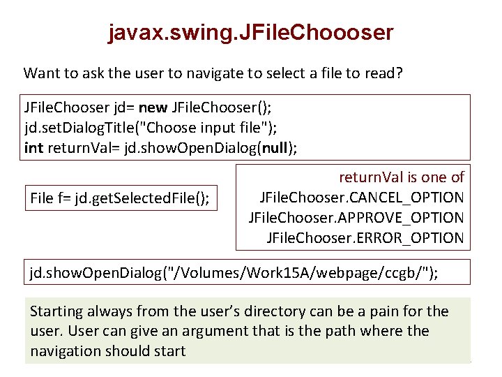 javax. swing. JFile. Choooser Want to ask the user to navigate to select a