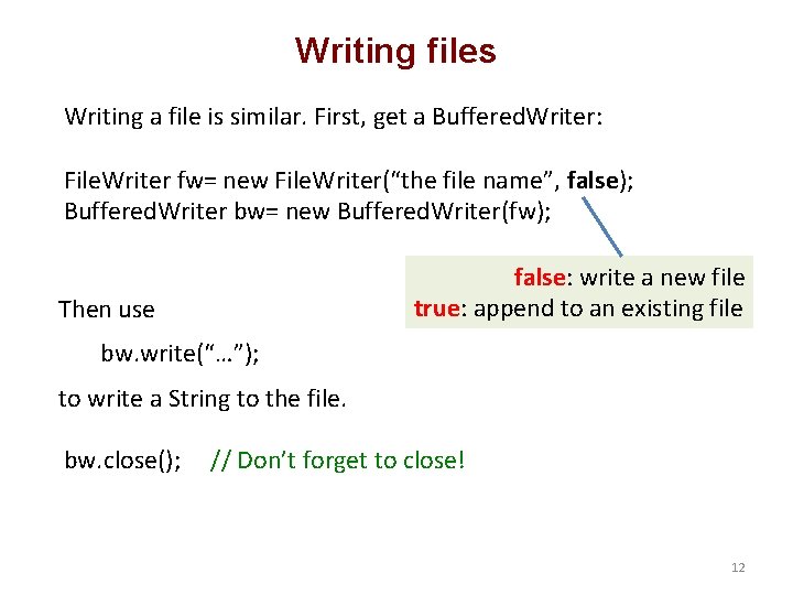 Writing files Writing a file is similar. First, get a Buffered. Writer: File. Writer