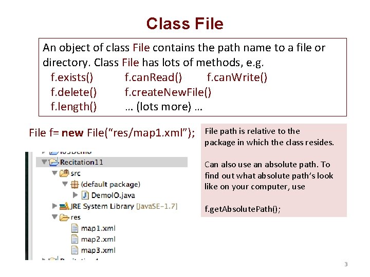 Class File An object of class File contains the path name to a file