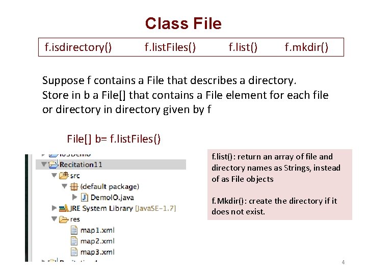 Class File f. isdirectory() f. list. Files() f. list() f. mkdir() Suppose f contains