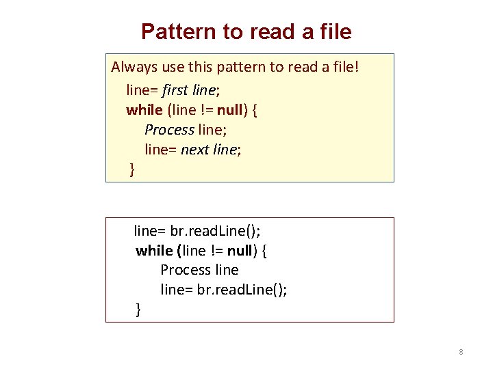 Pattern to read a file Always use this pattern to read a file! line=