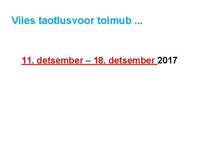 Viies taotlusvoor toimub. . . 11. detsember – 18. detsember 2017 