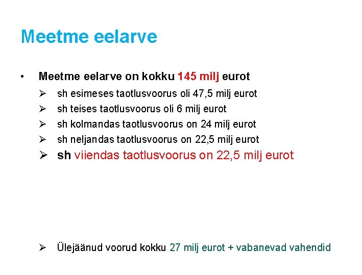 Meetme eelarve • Meetme eelarve on kokku 145 milj eurot Ø Ø sh esimeses