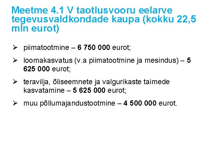 Meetme 4. 1 V taotlusvooru eelarve tegevusvaldkondade kaupa (kokku 22, 5 mln eurot) Ø