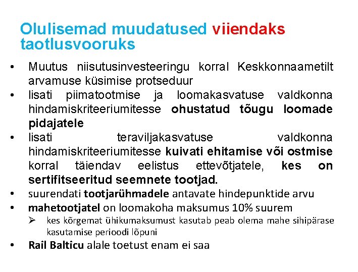 Olulisemad muudatused viiendaks taotlusvooruks • • • Muutus niisutusinvesteeringu korral Keskkonnaametilt arvamuse küsimise protseduur