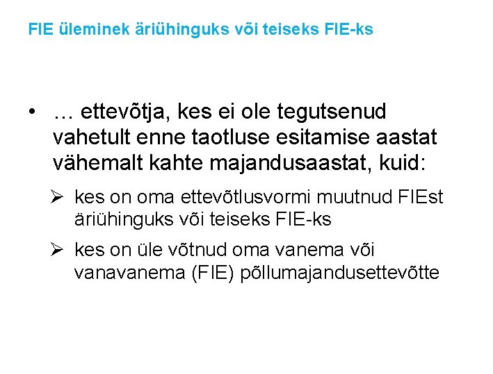 FIE üleminek äriühinguks või teiseks FIE-ks • … ettevõtja, kes ei ole tegutsenud vahetult