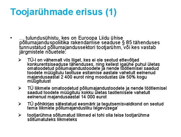 Toojarühmade erisus (1) • … tulundusühistu, kes on Euroopa Liidu ühise põllumajanduspoliitika rakendamise seaduse