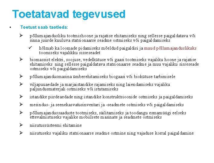 Toetatavad tegevused • Toetust saab taotleda: Ø põllumajandusliku tootmishoone ja rajatise ehitamiseks ning sellesse