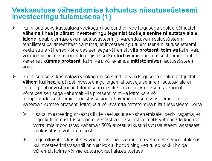 Veekasutuse vähendamise kohustus niisutussüsteemi investeeringu tulemusena (1) Ø Kui niisutuseks kasutatava veekogumi seisund on