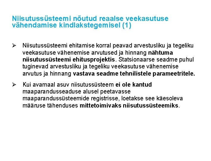 Niisutussüsteemi nõutud reaalse veekasutuse vähendamise kindlakstegemisel (1) Ø Niisutussüsteemi ehitamise korral peavad arvestusliku ja