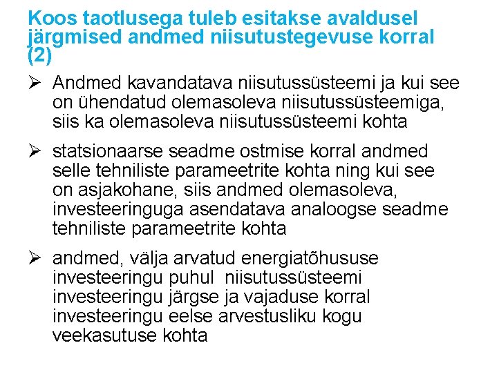 Koos taotlusega tuleb esitakse avaldusel järgmised andmed niisutustegevuse korral (2) Ø Andmed kavandatava niisutussüsteemi