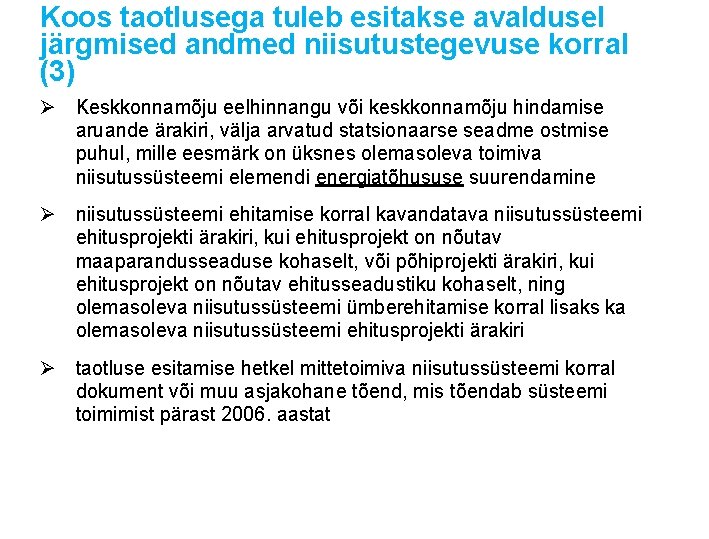 Koos taotlusega tuleb esitakse avaldusel järgmised andmed niisutustegevuse korral (3) Ø Keskkonnamõju eelhinnangu või