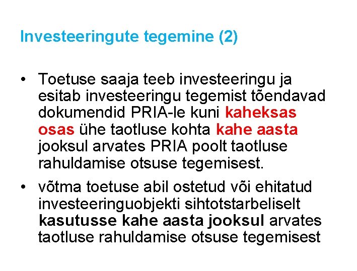 Investeeringute tegemine (2) • Toetuse saaja teeb investeeringu ja esitab investeeringu tegemist tõendavad dokumendid