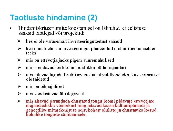 Taotluste hindamine (2) • Hindamiskriteeriumite koostamisel on lähtutud, et eelistuse saaksid taotlejad või projektid: