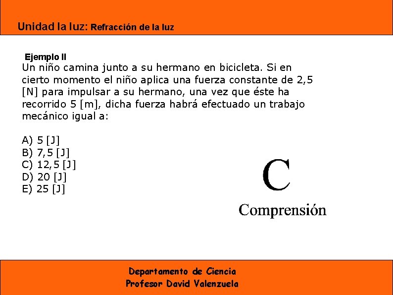 Unidad la luz: Refracción de la luz Ejemplo II Un niño camina junto a