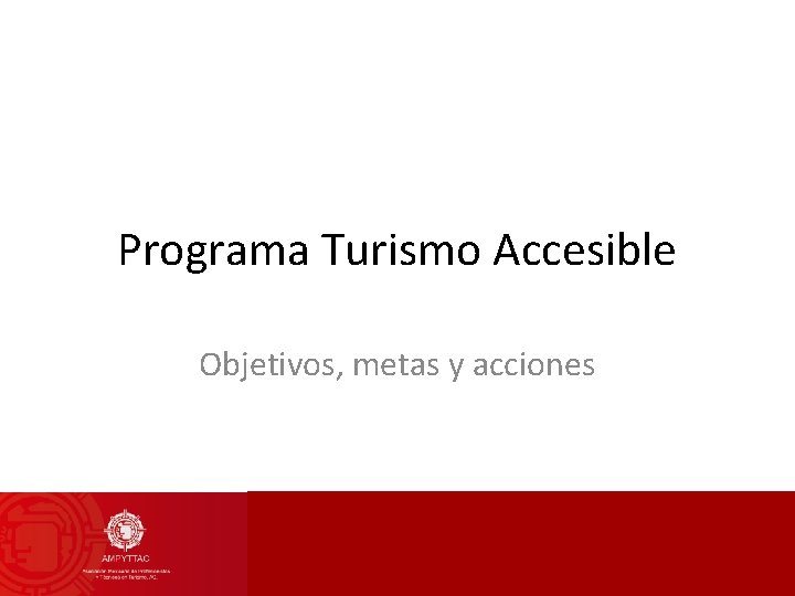 Programa Turismo Accesible Objetivos, metas y acciones 