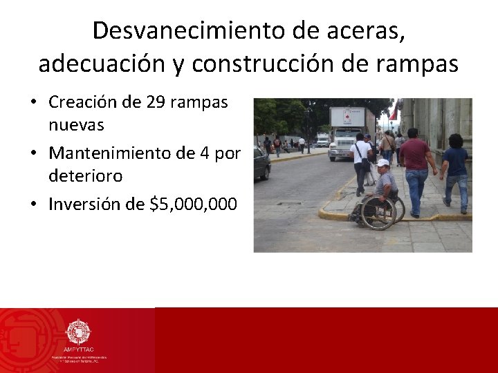 Desvanecimiento de aceras, adecuación y construcción de rampas • Creación de 29 rampas nuevas