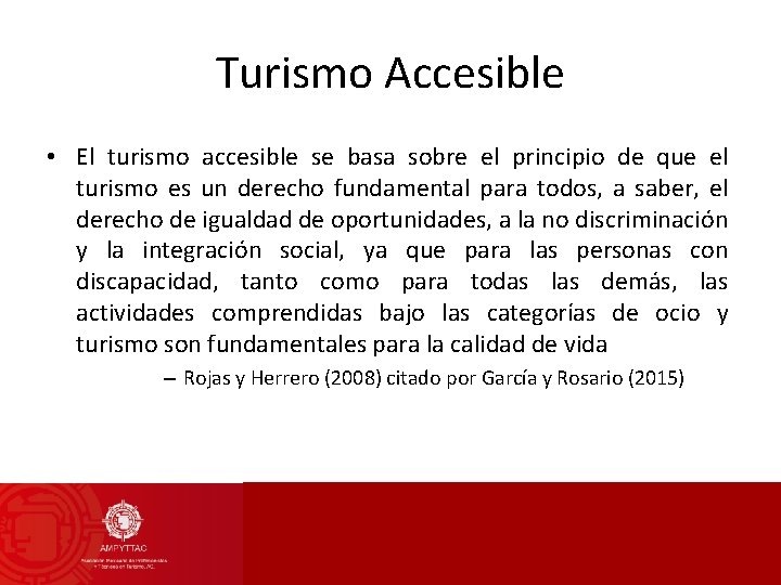 Turismo Accesible • El turismo accesible se basa sobre el principio de que el