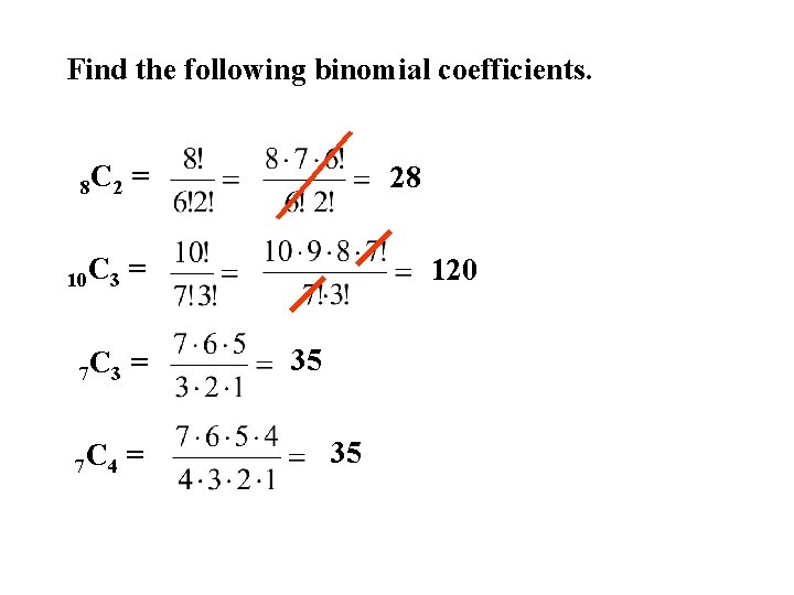 Find the following binomial coefficients. 8 C 2 = 10 C 3 = 7